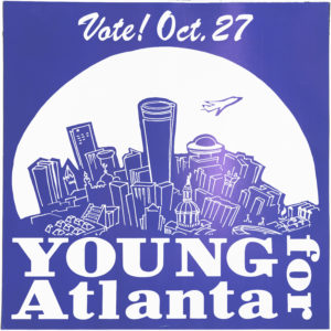 Young for Atlanta, circa 1982Political Posters Collection